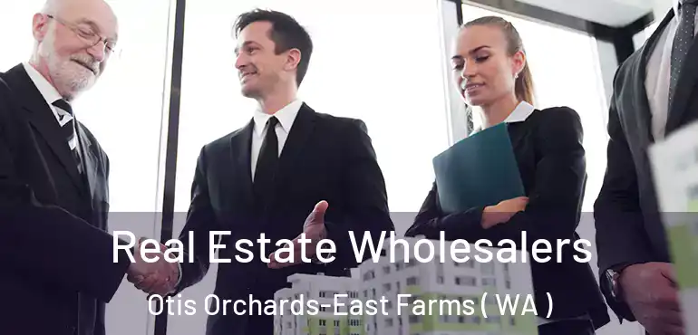  Real Estate Wholesalers Otis Orchards-East Farms ( WA )