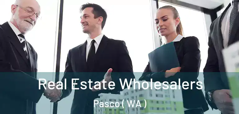  Real Estate Wholesalers Pasco ( WA )