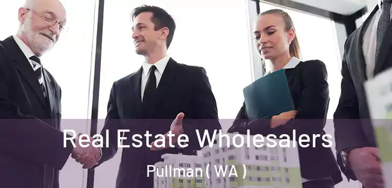  Real Estate Wholesalers Pullman ( WA )