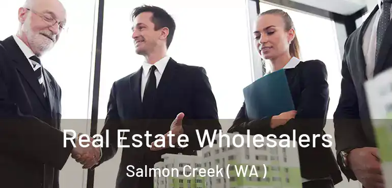 Real Estate Wholesalers Salmon Creek ( WA )