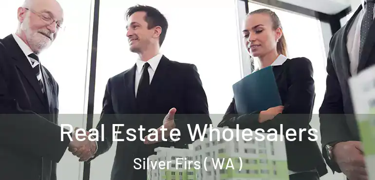  Real Estate Wholesalers Silver Firs ( WA )