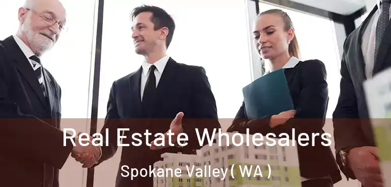  Real Estate Wholesalers Spokane Valley ( WA )