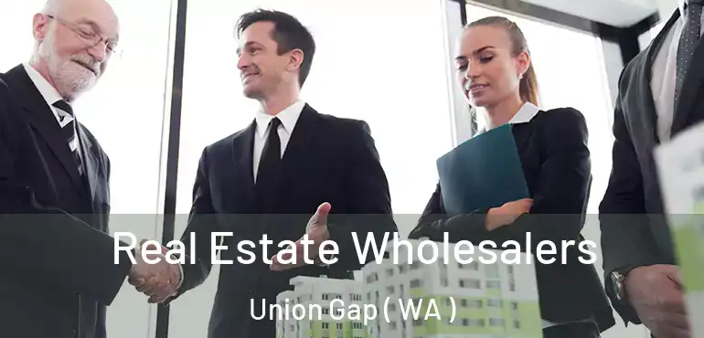  Real Estate Wholesalers Union Gap ( WA )