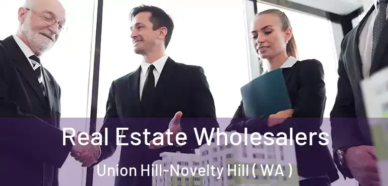  Real Estate Wholesalers Union Hill-Novelty Hill ( WA )