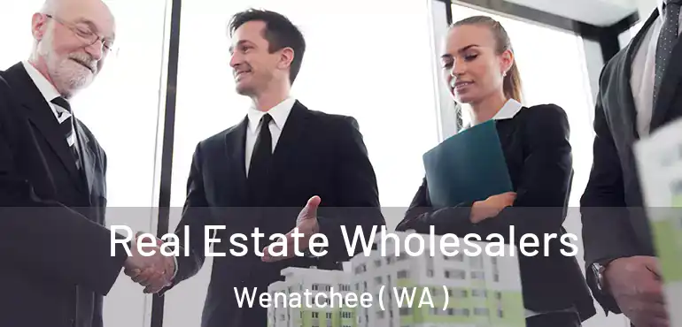  Real Estate Wholesalers Wenatchee ( WA )