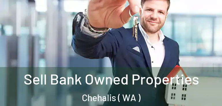  Sell Bank Owned Properties Chehalis ( WA )