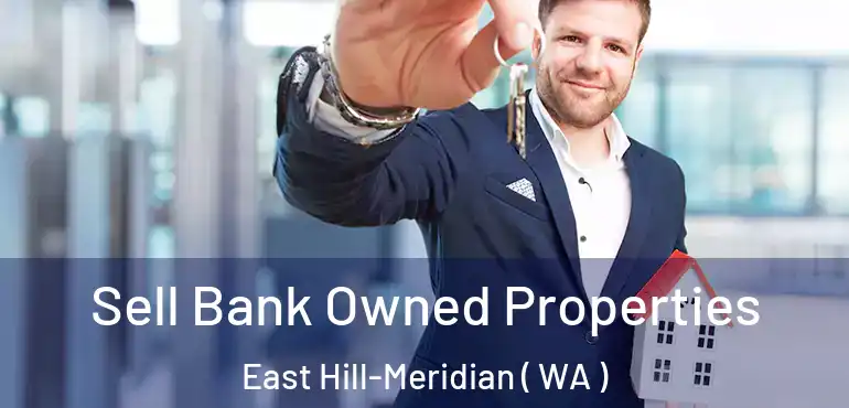  Sell Bank Owned Properties East Hill-Meridian ( WA )