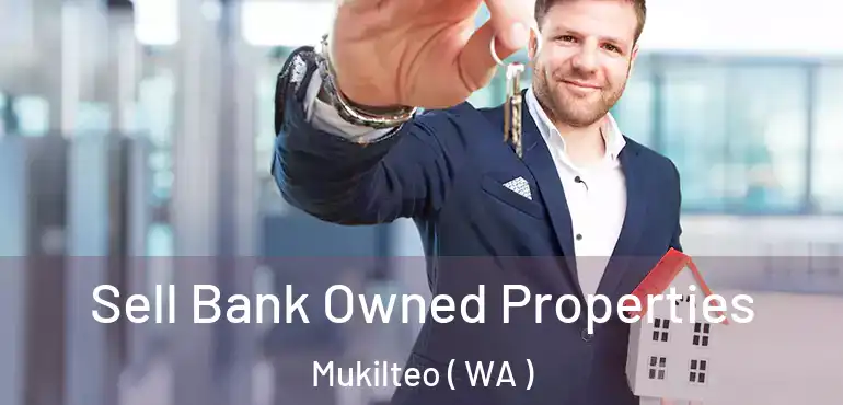  Sell Bank Owned Properties Mukilteo ( WA )