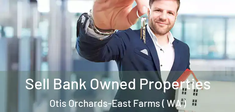  Sell Bank Owned Properties Otis Orchards-East Farms ( WA )