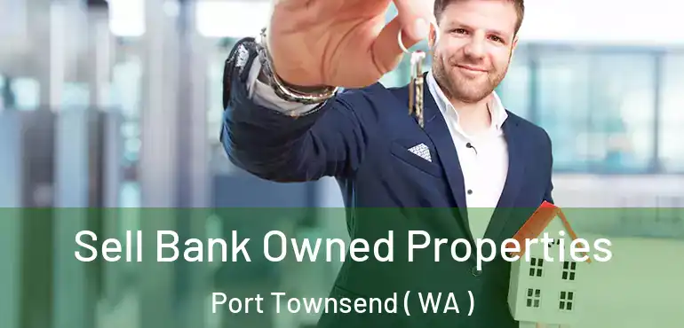  Sell Bank Owned Properties Port Townsend ( WA )