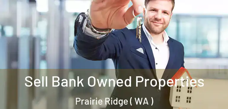  Sell Bank Owned Properties Prairie Ridge ( WA )