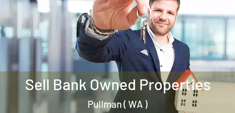  Sell Bank Owned Properties Pullman ( WA )