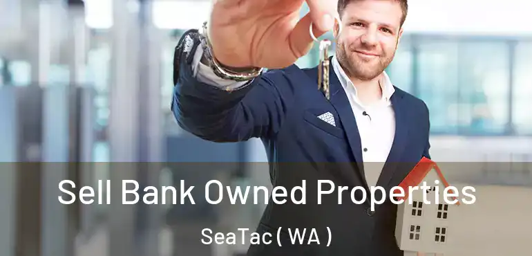  Sell Bank Owned Properties SeaTac ( WA )