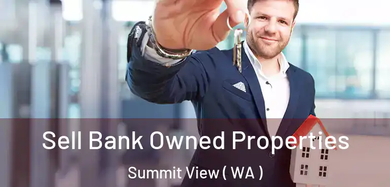  Sell Bank Owned Properties Summit View ( WA )