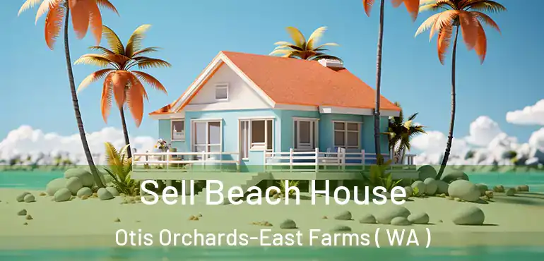  Sell Beach House Otis Orchards-East Farms ( WA )