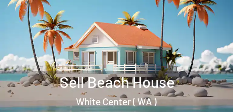  Sell Beach House White Center ( WA )