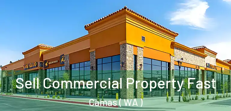  Sell Commercial Property Fast Camas ( WA )