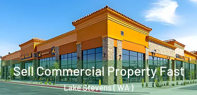 Sell Commercial Property Fast Lake Stevens ( WA )