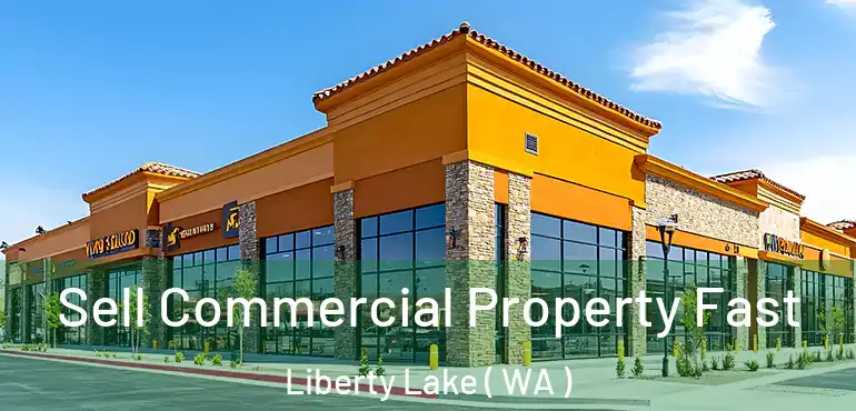  Sell Commercial Property Fast Liberty Lake ( WA )
