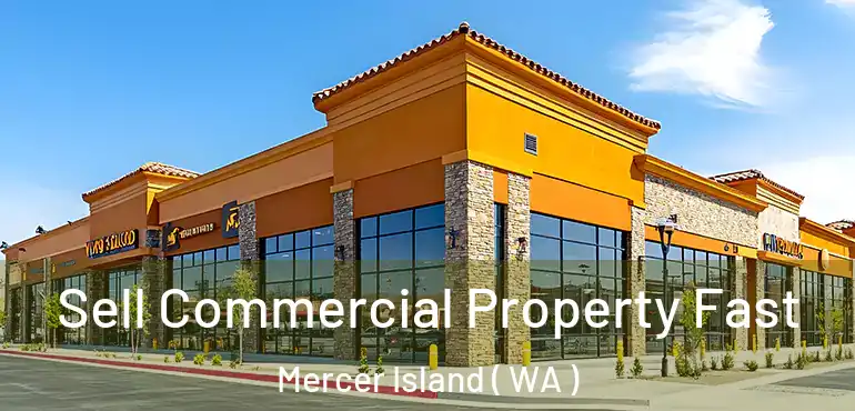  Sell Commercial Property Fast Mercer Island ( WA )