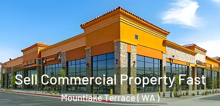  Sell Commercial Property Fast Mountlake Terrace ( WA )
