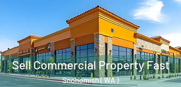  Sell Commercial Property Fast Snohomish ( WA )