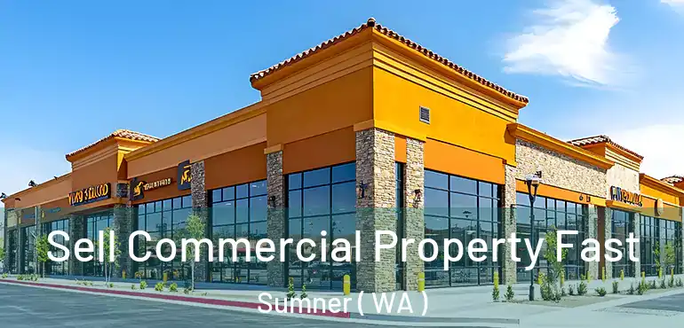  Sell Commercial Property Fast Sumner ( WA )