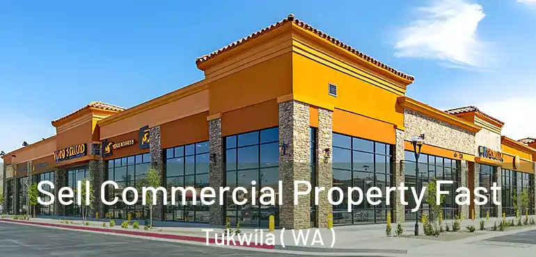  Sell Commercial Property Fast Tukwila ( WA )