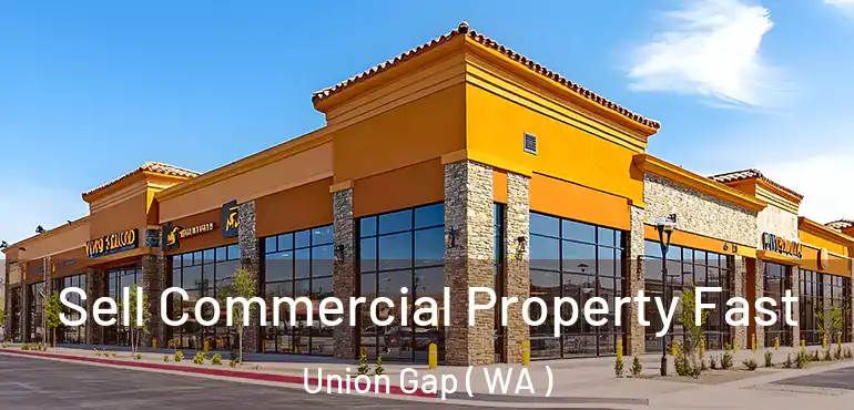  Sell Commercial Property Fast Union Gap ( WA )