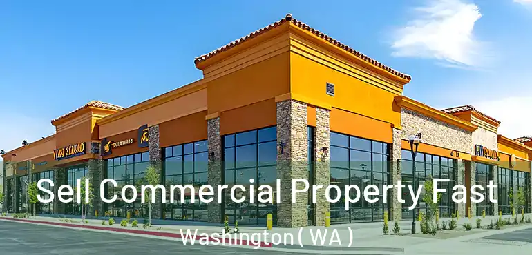  Sell Commercial Property Fast Washington ( WA )