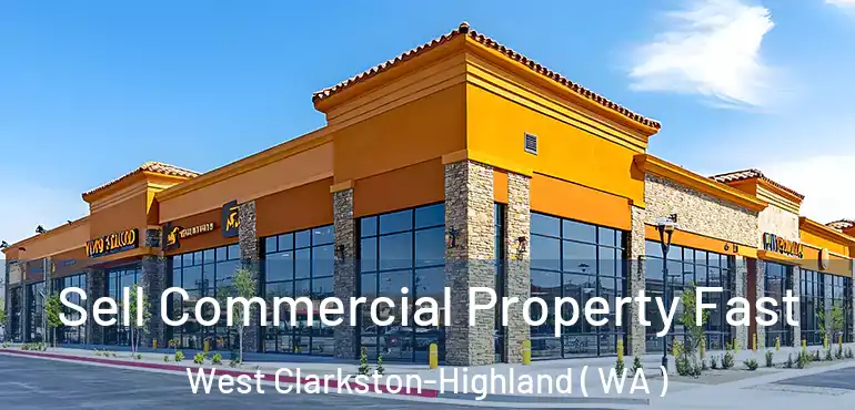  Sell Commercial Property Fast West Clarkston-Highland ( WA )