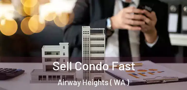  Sell Condo Fast Airway Heights ( WA )