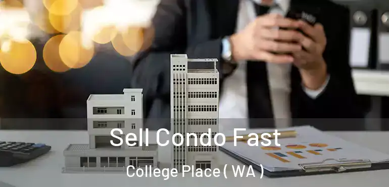  Sell Condo Fast College Place ( WA )