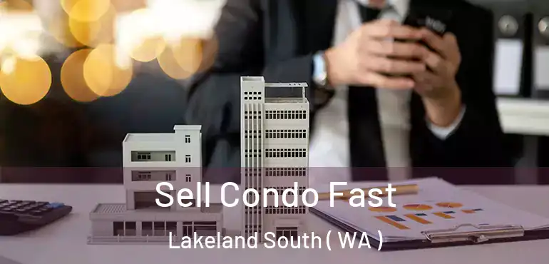  Sell Condo Fast Lakeland South ( WA )