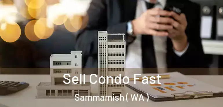  Sell Condo Fast Sammamish ( WA )