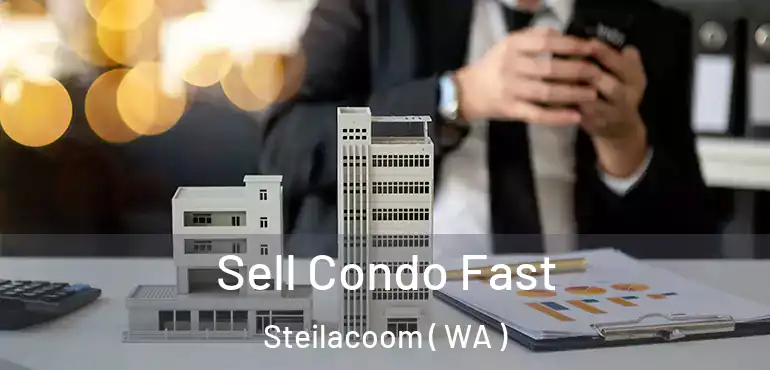  Sell Condo Fast Steilacoom ( WA )