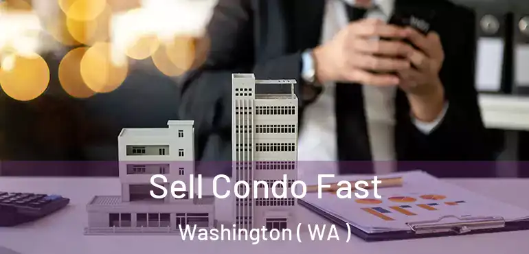  Sell Condo Fast Washington ( WA )