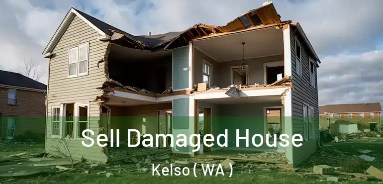  Sell Damaged House Kelso ( WA )