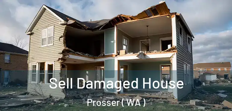  Sell Damaged House Prosser ( WA )