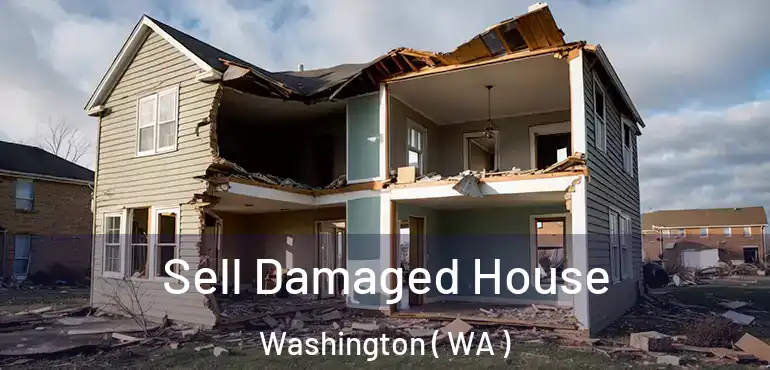  Sell Damaged House Washington ( WA )