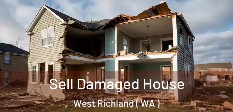  Sell Damaged House West Richland ( WA )