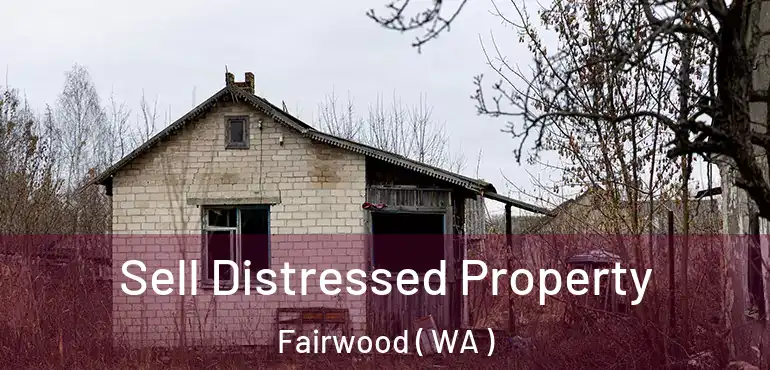  Sell Distressed Property Fairwood ( WA )