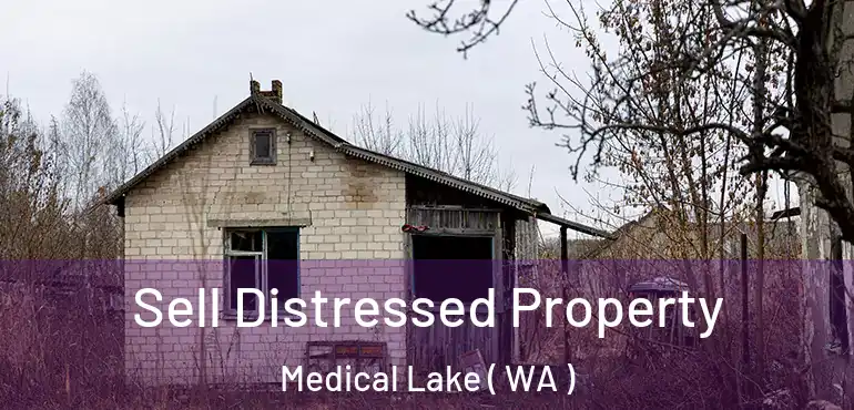  Sell Distressed Property Medical Lake ( WA )
