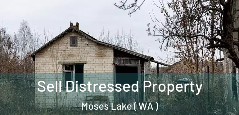 Sell Distressed Property Moses Lake ( WA )