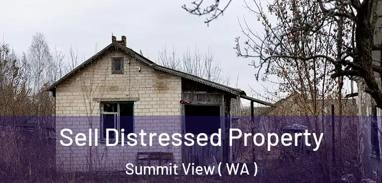  Sell Distressed Property Summit View ( WA )