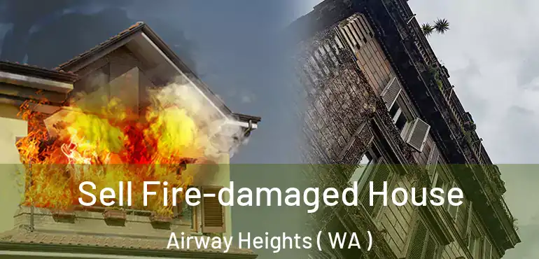  Sell Fire-damaged House Airway Heights ( WA )