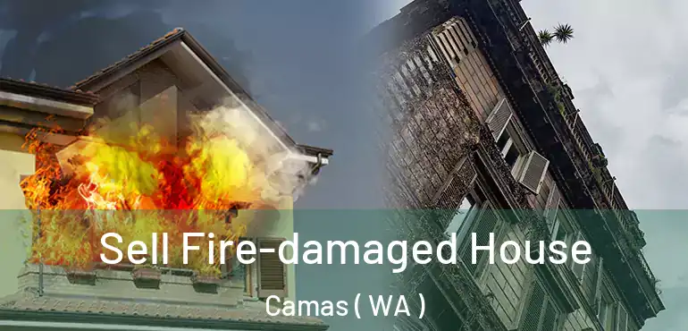  Sell Fire-damaged House Camas ( WA )