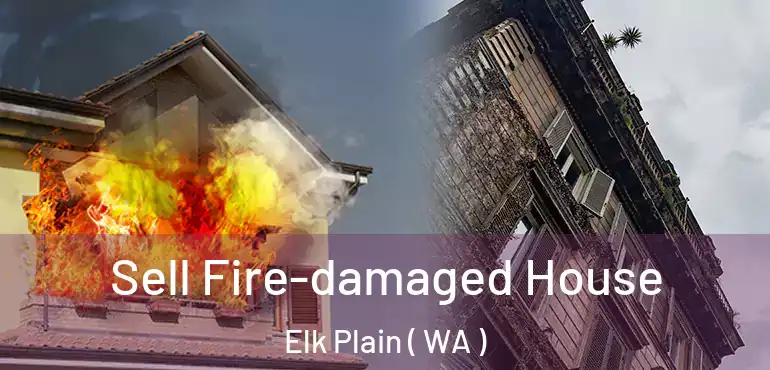  Sell Fire-damaged House Elk Plain ( WA )