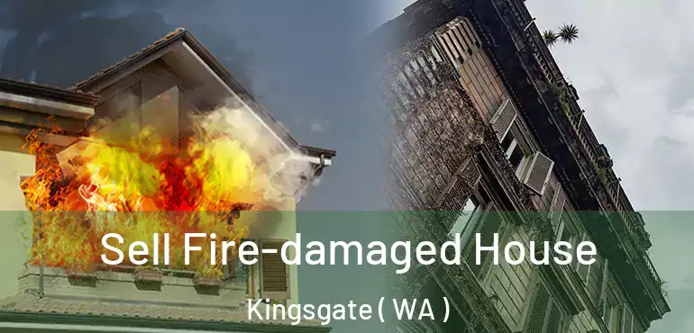  Sell Fire-damaged House Kingsgate ( WA )