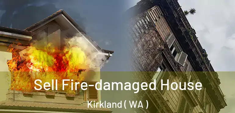  Sell Fire-damaged House Kirkland ( WA )